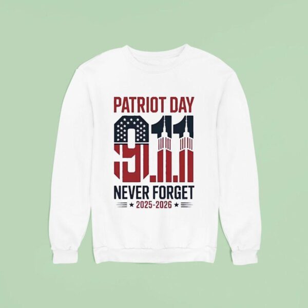 Patriot Day Th September Never Forget Sweatshirt
