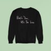 Paul Kelly Hell Dan It S Joe Here Sweatshirt