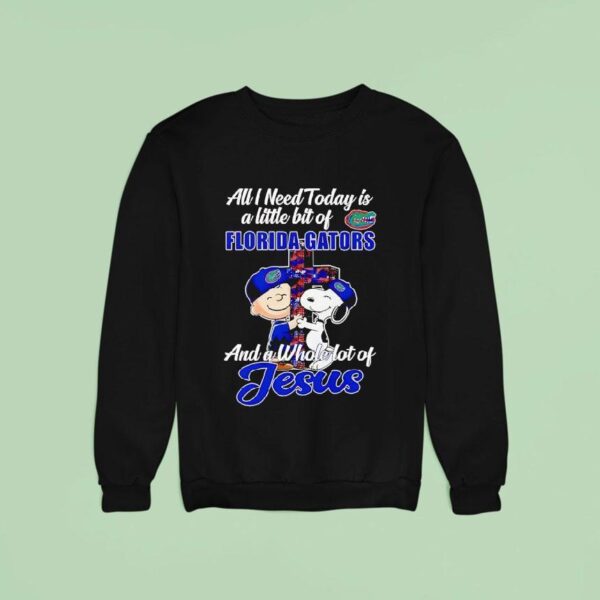 Peanuts All I Need Today Is A Little Bit Of Florida Gators And A Whole Lot Of Jesus Sweatshirt