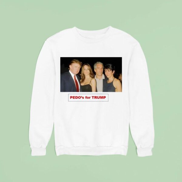 Pedo S For Trump And Epstein Photo Sweatshirt