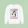 Penguin I M Not Mean I M Just Honest The Truth Hurts Here Take A Band Aid Sweatshirt