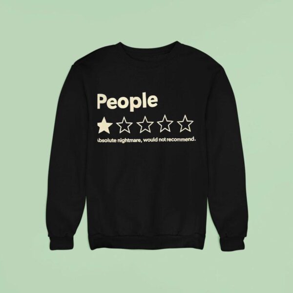 People A Star Absolute Nightmare Would Not Recommend Sweatshirt