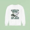 Philadelphia Eagles Win The Jets Are Losers Sweatshirt