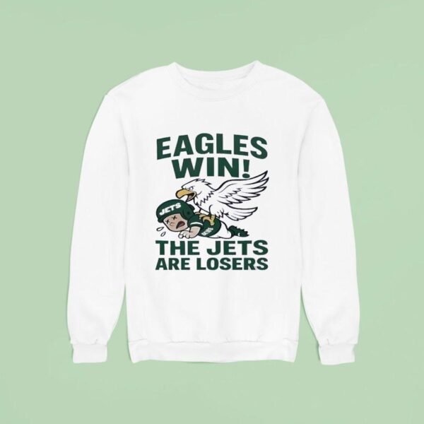 Philadelphia Eagles Win The Jets Are Losers Sweatshirt