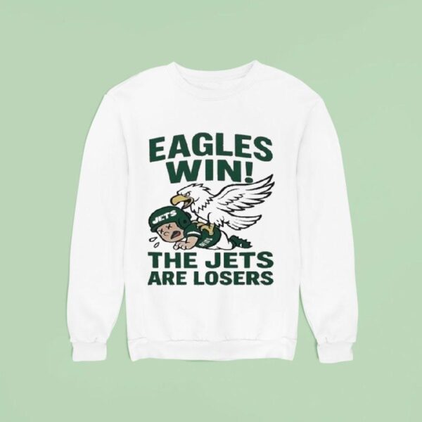 Philadelphia Eagles Win The New York Jets Are Losers Masco Sweatshirt