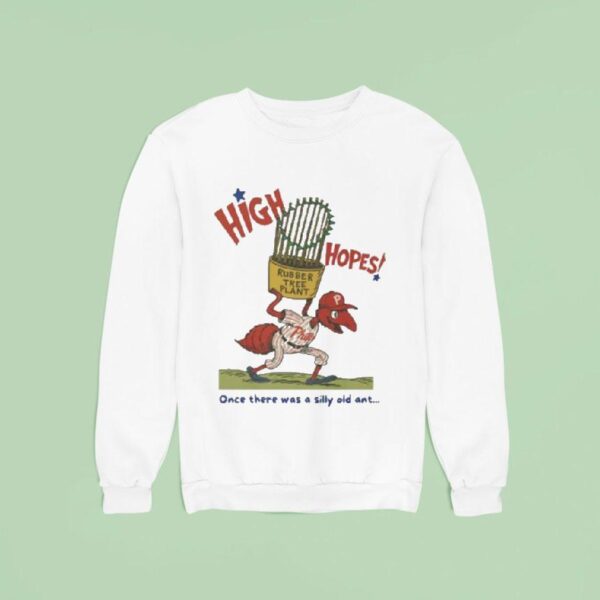 Philadelphia Phillies High Hopes Once There Was A Silly Old Ant Rubber Tree Plant Bella Canvas Masco Sweatshirt