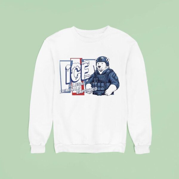 Polar Bear Ice Illegal Criminals Exported Sweatshirt