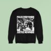 Police Everywhere Justice Nowhere Anti Fascis Sweatshirt
