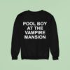 Pool Boy At The Vampire Mansion Sweatshirt