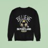 Portland Timbers Mls X Ted Lasso Believe Sweatshirt