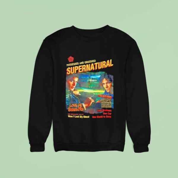 Possessed And Obsessed Supernatural Love Me Some Pie Sweatshirt