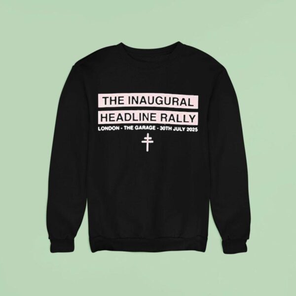 President The Inaugural Headline Rally London The Garage Th July Sweatshirt