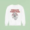 Private Function Music For People Who Are Going To Die Sweatshirt