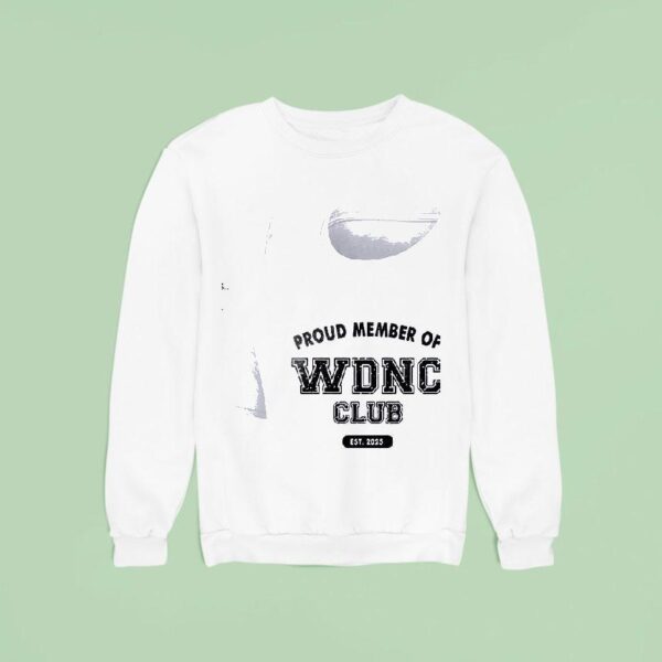Proud Member Of Wdnc Club Est We Do Not Care Sweatshirt