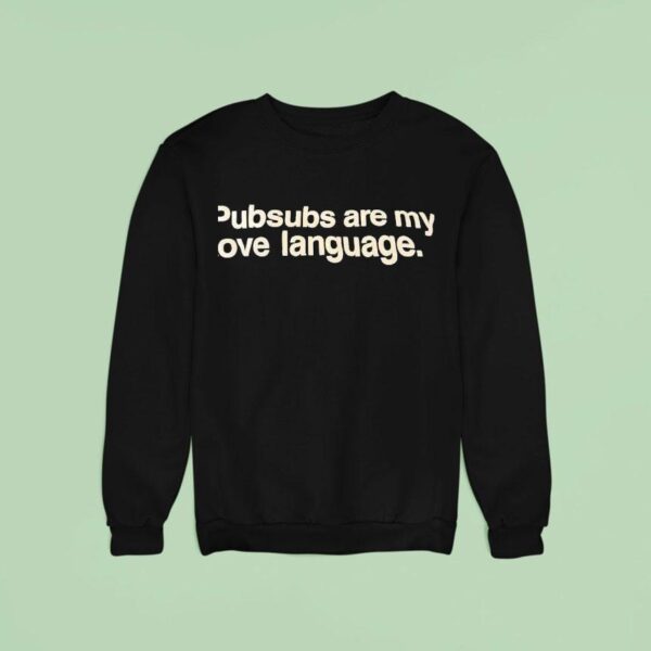 Pub Subs Are My Love Language Sweatshirt