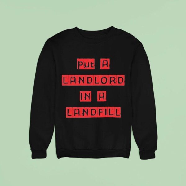 Put A Landlord In A Landfill Sweatshirt