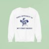 Raccoon Cowboy This Actually Is My First Rodeo Sweatshirt