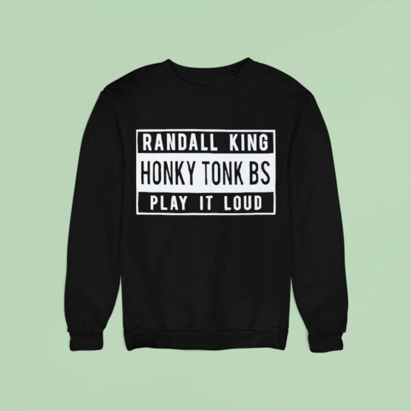 Randall King Honky Tonk Bs Play It Loud Sweatshirt