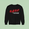 Rare Real Acknowledge Real Everyday Sweatshirt
