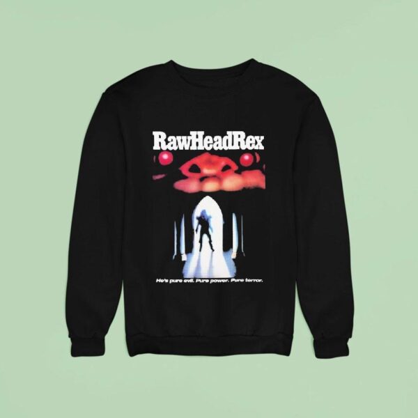 Rawhead Rex He S Pure Evil Pure Power Pure Terror Sweatshirt