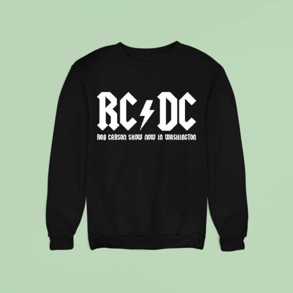 Rc Dc Rob Carson Show Now In Washington Sweatshirt