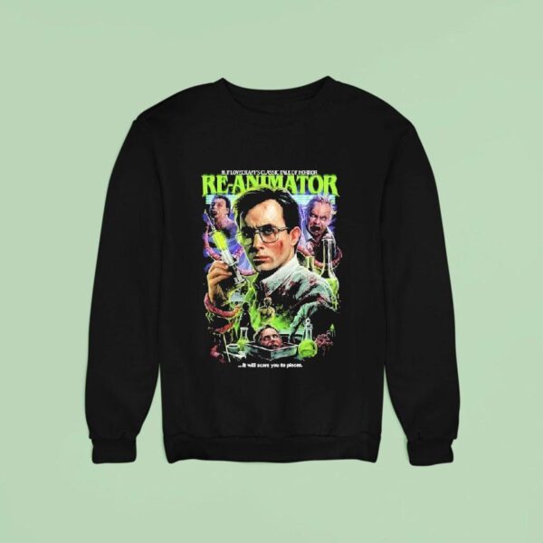 Re Animator Mr West It Will Scare You To Pieces Hp Lovecraft S Classic Tale Horror Sweatshirt