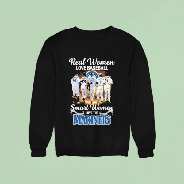 Real Women Love Baseball Smart Women Love The Seattle Mariners Signatures Sweatshirt