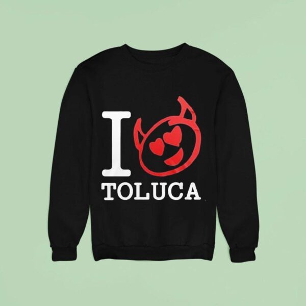 Red Devils I Love Deportivo Toluca F C Sweatshirt