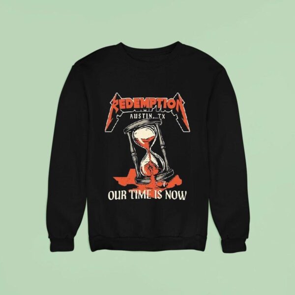 Redemption Our Time Is Now Austin Tx Hourglass Metal Sweatshirt
