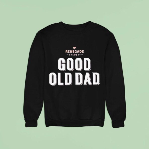 Renegade Brewery Good Old Dad Sweatshirt