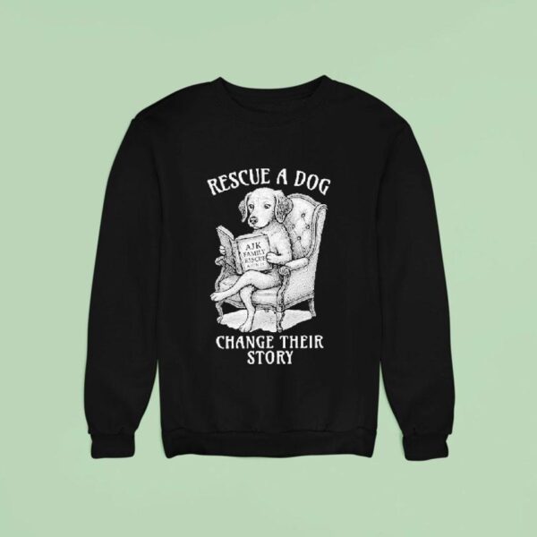 Rescue A Dog Change Their Story Sweatshirt