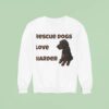 Rescue Dogs Love Harder Sweatshirt