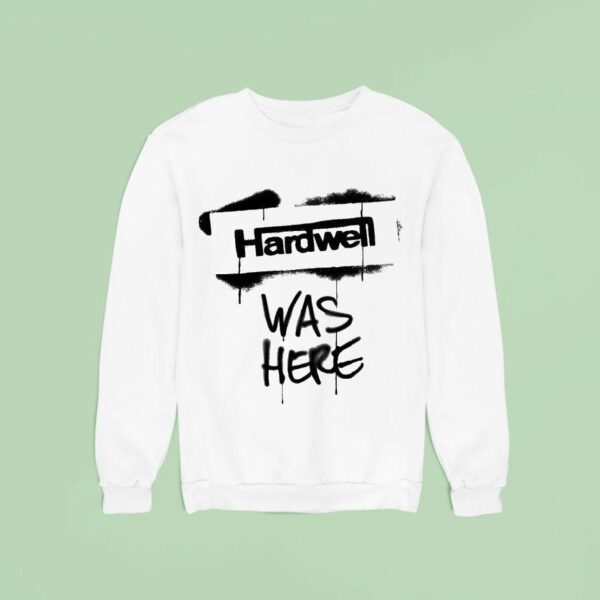 Revealed Hardwell Was Here Sweatshirt