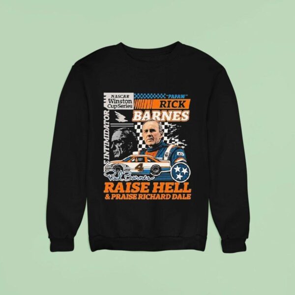 Rick Barnes Raise Hell And Praise Richard Dale Tennessee Volunrs Nascar Winston Cup Series Racing Sweatshirt
