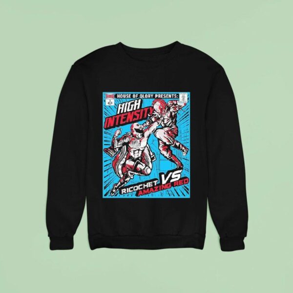 Ricochet Vs Amazing Red House Of Glory High Intensity Sweatshirt