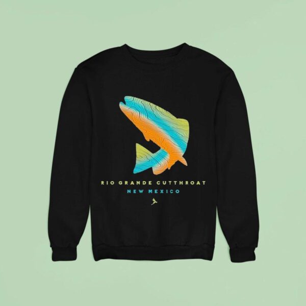 Rio Grande New Mexico Jumping Cutthroa Sweatshirt