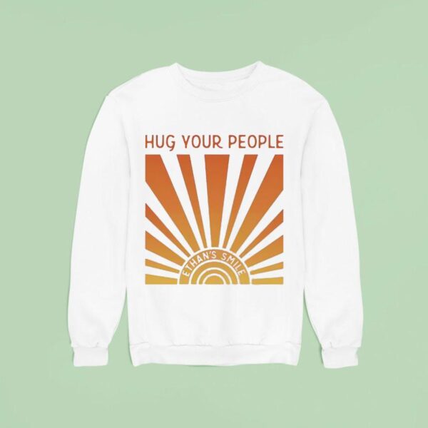 Rising Son Hug Your People Ethan S Smile Sweatshirt