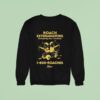 Roach Exterminators Everybody Has Reaches Roaches Sweatshirt
