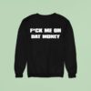 Rob Fuck Me On Dat Money Sweatshirt