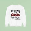 Rocking The Red For Friday It S A Military Thing Sweatshirt