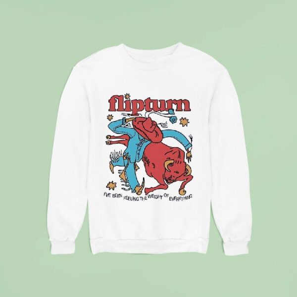 Rodeo Clown Flipturn I Ve Been Feeling The Weight Of Everything Sweatshirt
