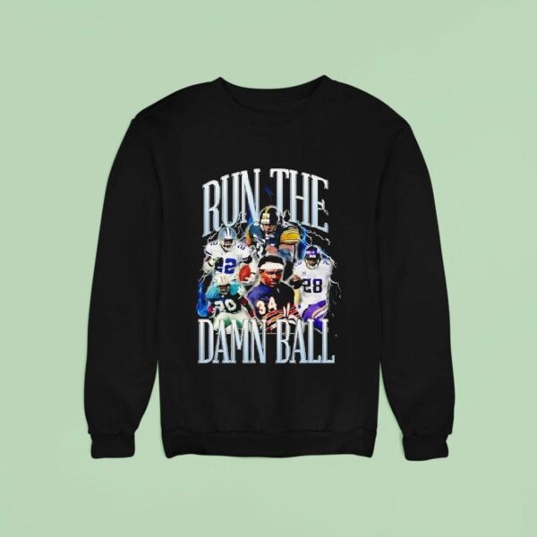 Run The Damn Ball Football Team Sweatshirt