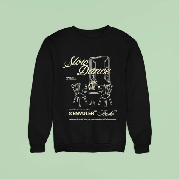 S Envoler Studio Slow Dance And When The Music Fades Away The Slow Dance Will Always Remain Summer Los Angeles Ca Sweatshirt