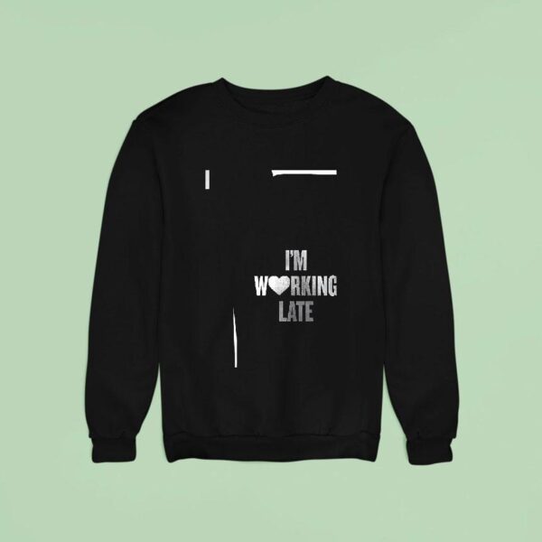 Sabrina Carpenter I M Working Late Cause I M A Singer Sweatshirt
