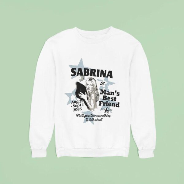 Sabrina Carpenter Is Man S Best Friend We Ll Give Them Something To Talk About New York Ny Sweatshirt