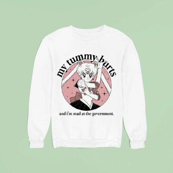 Sailor Moon My Tummy Hurts And I M Mad At The Governmen Sweatshirt
