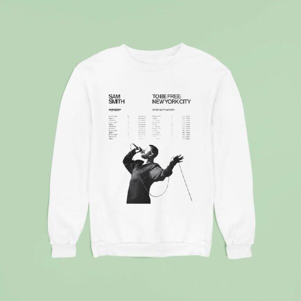 Sam Smith To Be Free New York City Tour Dates For October November And December Sweatshirt