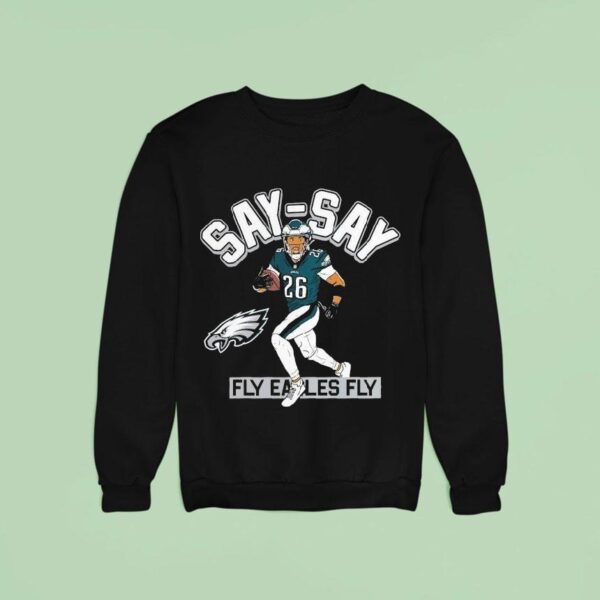 Saquon Barkley Say Say Fly Eagles Fly Philadelphia Eagles Philly Sweatshirt