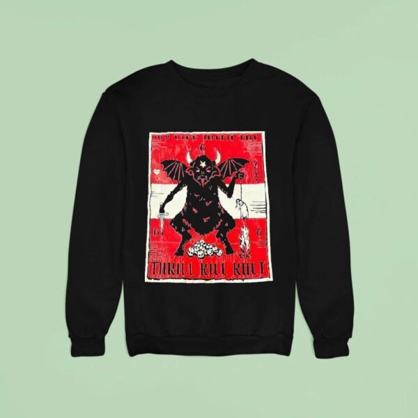 Satan My Life With The Thrill Kill Kul Sweatshirt