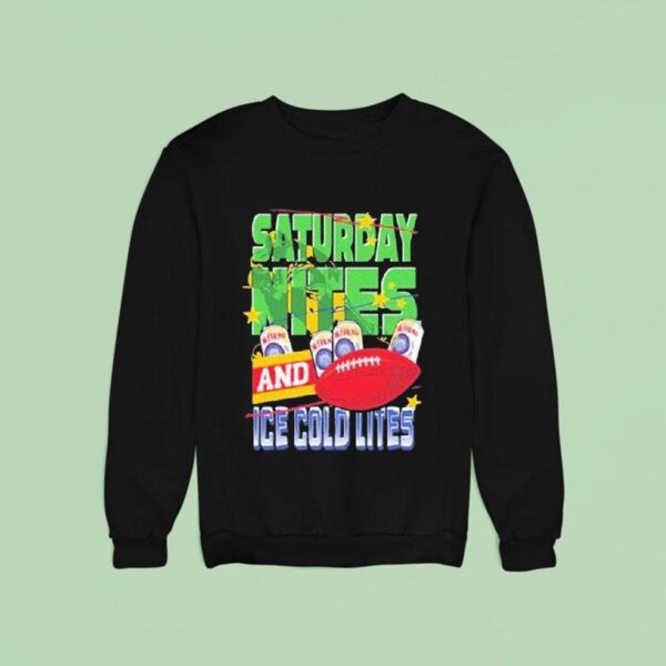 Saturday Nites And Ice Cold Lites Sweatshirt